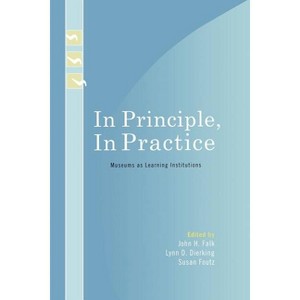 In Principle, in Practice - (Learning Innovations) by  John H Falk & Lynn D Dierking & Susan Foutz (Paperback) - 1 of 1