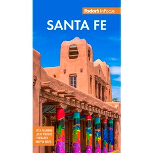 Fodor's InFocus Santa Fe - (Full-Color Travel Guide) 4th Edition by  Fodor's Travel Guides (Paperback) - 1 of 1