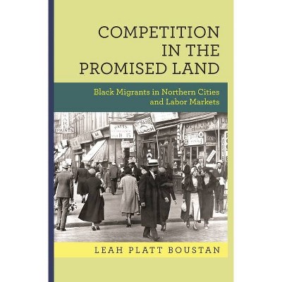 Competition in the Promised Land - (National Bureau of Economic Research Publications) by  Leah Platt Boustan (Paperback)