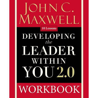 Developing the Leader Within You 2.0 Workbook - 25th Edition by  John C Maxwell (Paperback)