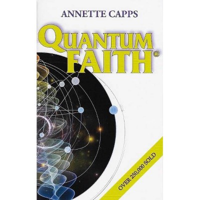 Quantum Faith - by  Annette Capps (Paperback)