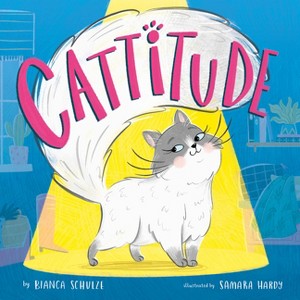 Cattitude - (Clever Storytime) by  Clever Publishing & Bianca Schulze (Paperback) - 1 of 1