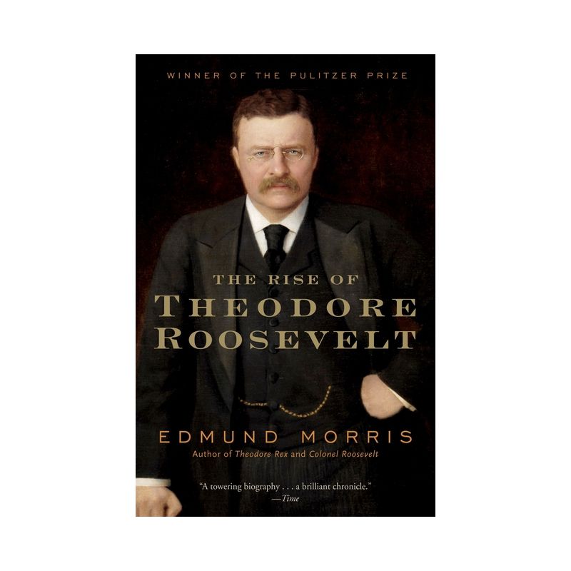 The Rise of Theodore Roosevelt - (Modern Library (Paperback)) by  Edmund Morris (Paperback), 1 of 2