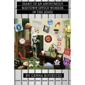 Diary of an Anonymous Midtown Office Worker in the 2010s - by  Genna Rivieccio (Paperback) - 1 of 1