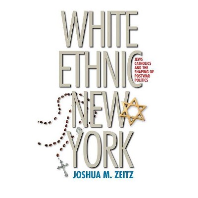White Ethnic New York - Annotated by  Joshua M Zeitz (Paperback)