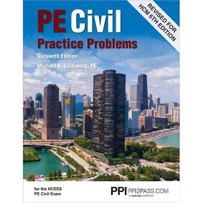 Ppi Pe Civil Practice Problems, 16th Edition - Comprehensive Practice for the Ncees Pe Civil Exam - by  Michael R Lindeburg (Paperback)