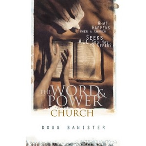 The Word and Power Church - by  Douglas Banister (Paperback) - 1 of 1