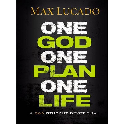 One God, One Plan, One Life - by  Max Lucado (Hardcover)