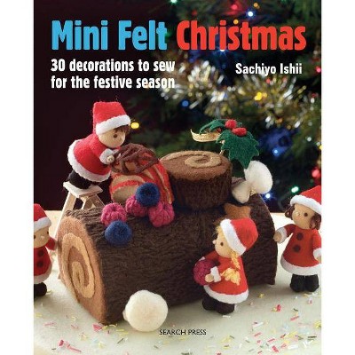  Mini Felt Christmas - by  Sachiyo Ishii (Paperback) 