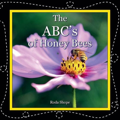 The ABC's of Honey Bees - by  Roda Shope (Paperback)