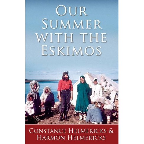 Our Summer with the Eskimos - by  Constance Helmericks (Paperback) - image 1 of 1