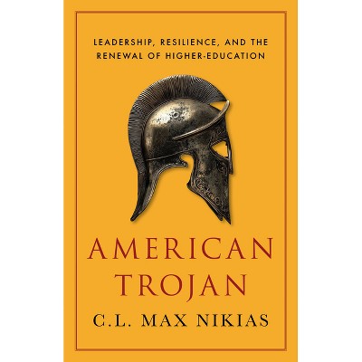 American Trojan - by  C L Max Nikias (Hardcover)