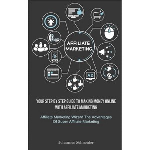 Affiliate Marketing - by  Johannes Schneider (Paperback) - 1 of 1