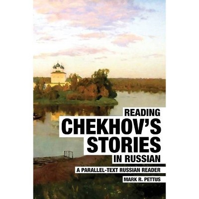 Reading Chekhov's Stories in Russian - (Reading Russian) by  Mark R Pettus (Paperback)