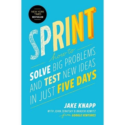 Sprint - by  Jake Knapp & John Zeratsky & Braden Kowitz (Hardcover)