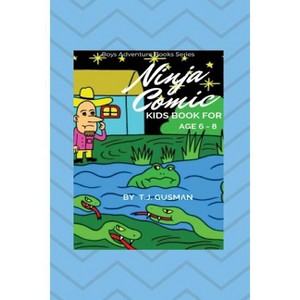 Ninja Comic Kids Book For Age 6 - 8 - (Boys Adventure Book) by  T J Gusman (Paperback) - 1 of 1