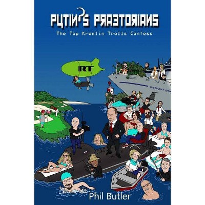 Putin's Praetorians - by  Phil Butler (Paperback)