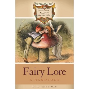Fairy Lore - (Greenwood Folklore Handbooks) by  D L Ashliman (Hardcover) - 1 of 1