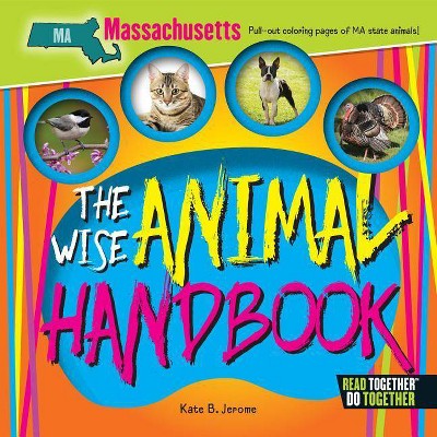 The Wise Animal Handbook Massachusetts - by  Kate B Jerome (Hardcover)