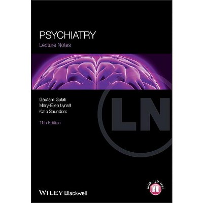 Psychiatry - (Lecture Notes) 11th Edition by  Gautam Gulati & Mary-Ellen Lynall & Kate E a Saunders (Paperback)