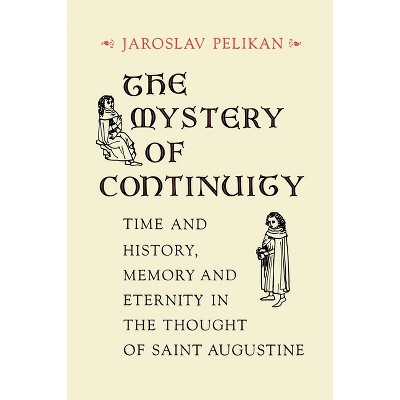 The Mystery of Continuity - (Richard Lectures) by  Jaroslav Pelikan (Paperback)
