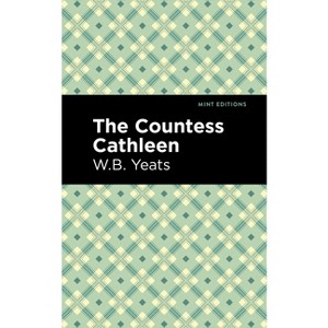 The Countess Cathleen - (Mint Editions (Poetry and Verse)) by  William Butler Yeats (Paperback) - 1 of 1