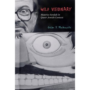Wild Visionary - (Stanford Studies in Jewish History and Culture) by  Golan Y Moskowitz (Paperback) - 1 of 1