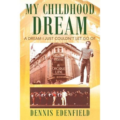 My Childhood Dream - by  Dennis Edenfield (Paperback)