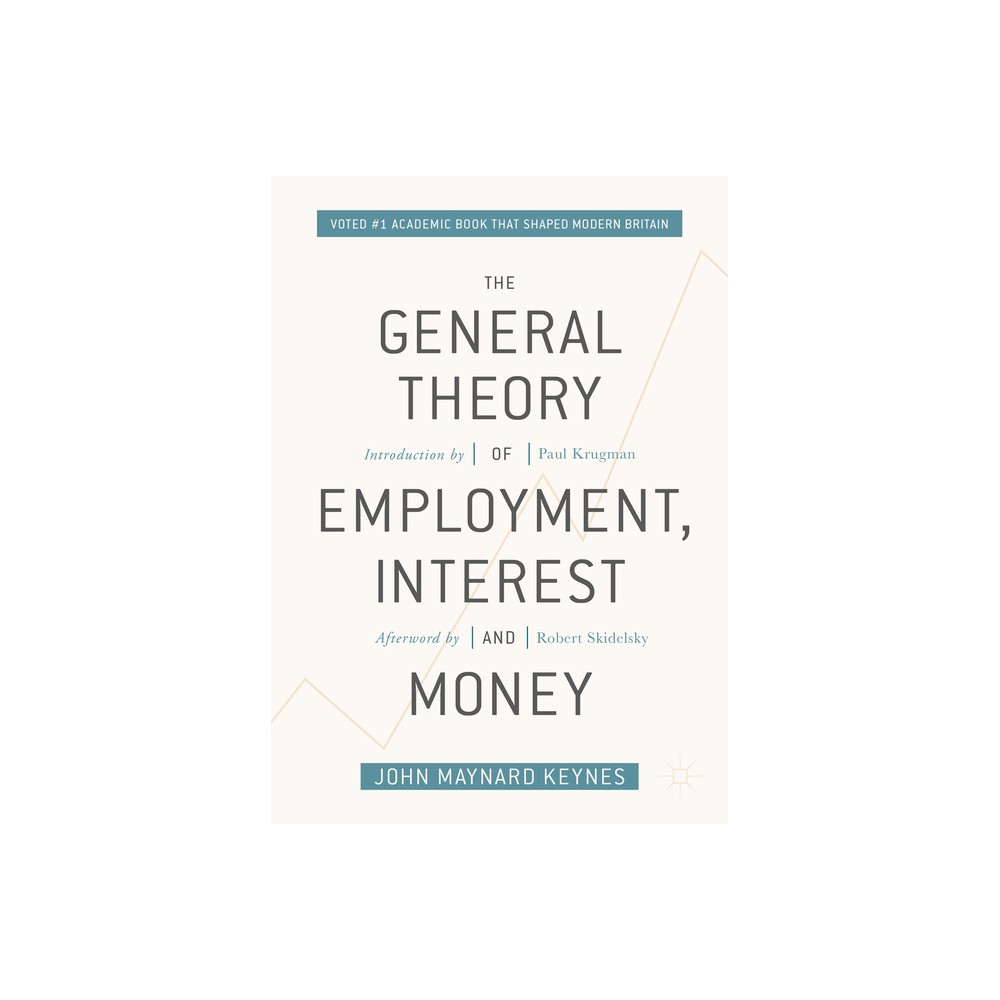 The General Theory of Employment, Interest, and Money - by John Maynard Keynes (Paperback)