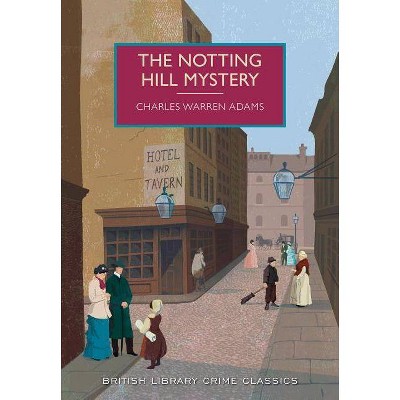 The Notting Hill Mystery - (British Library Crime Classics) by  Charles Adams (Paperback)