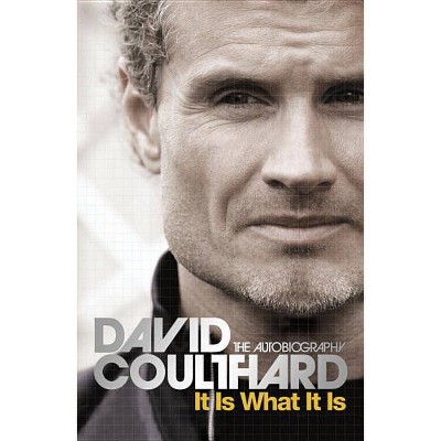 It Is What It Is - by  David Coulthard (Paperback)