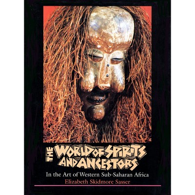The World of Spirits and Ancestors - (Lyndon B. Johnson School of Public) by  Elizabeth Skidmore Sasser (Hardcover)