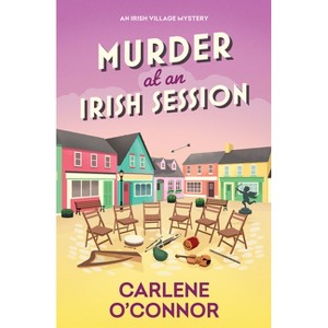 Murder at an Irish Session - (Irish Village Mystery) by  Carlene O'Connor (Hardcover) - 1 of 1