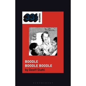 The Clean's Boodle Boodle Boodle - (33 1/3 Oceania) by  Geoff Stahl (Hardcover) - 1 of 1
