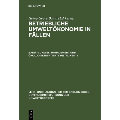 Betriebliche Umweltökonomie in Fällen, Band II, Umweltmanagement und ökologieorientierte Instrumente - (Hardcover)