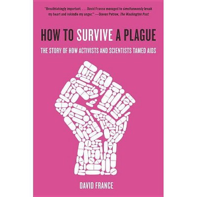 How to Survive a Plague - by  David France (Paperback)