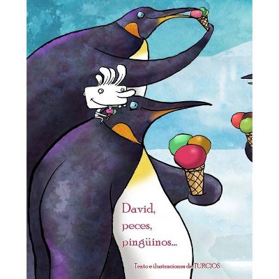 David, Peces, Pinguinos . . . (David, Fish & Penguins) - by  Omar Turcios (Hardcover)