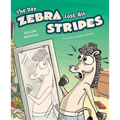 The Day Zebra Lost His Stripes - by  Nicole Newson (Hardcover)