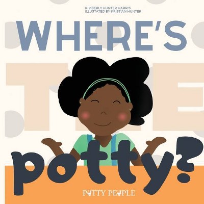 Where's The Potty? - (Potty People) by  Kimberly Hunter Harris (Paperback)