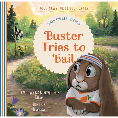 Buster Tries to Bail - (Good News for Little Hearts) by  David Powlison (Hardcover)