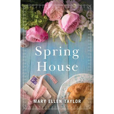 Spring House - by  Mary Ellen Taylor (Paperback)