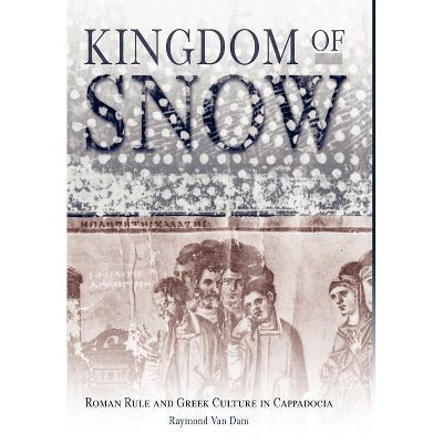 Kingdom of Snow - by  Raymond Van Dam (Hardcover)