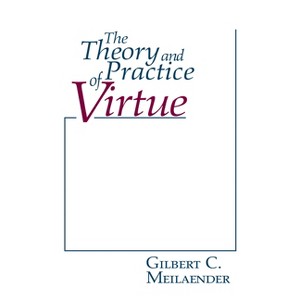 The Theory and Practice of Virtue - (Revisions: A Books on Ethics) by  Gilbert C Meilaender (Paperback) - 1 of 1