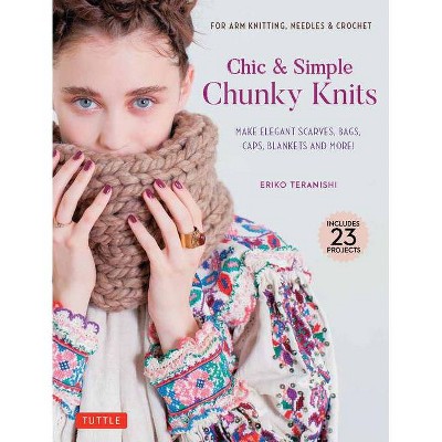 Chic & Simple Chunky Knits - by  Eriko Teranishi (Hardcover)