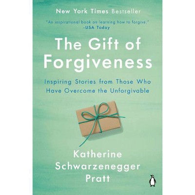 The Gift of Forgiveness - by Katherine Schwarzenegger