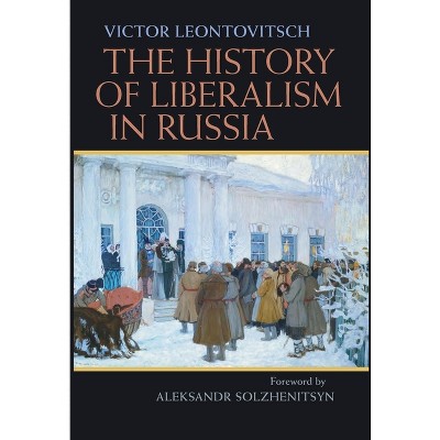 The History of Liberalism in Russia - (Russian and East European Studies) by  Victor Leontovitsch (Hardcover)