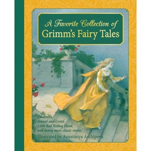 A Favorite Collection of Grimm's Fairy Tales - (Classic European Fairytales) by  Jacob and Wilhelm Grimm (Hardcover) - 1 of 1