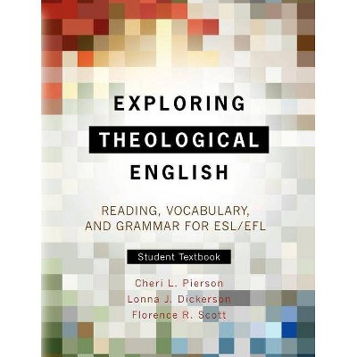 Exploring Theological English - by  Cheri L Pierson & Lonna J Dickerson & Florence R Scott (Paperback)