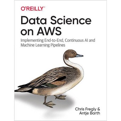 Data Science on AWS - by  Chris Fregly & Antje Barth (Paperback)