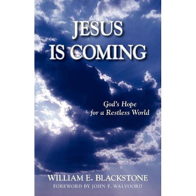 Jesus Is Coming - by  W E Blackstone & William E Blackstone (Paperback)